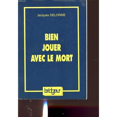 Bien Jouer Avec Le Mort   de jacques delorme  Format Broch 