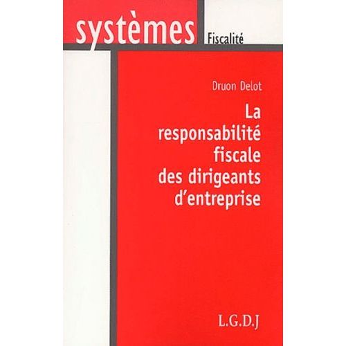 La Responsabilite Fiscale Des Dirigeants D'entreprise   de Delot Druon  Format Broch 