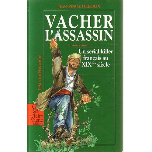 Vacher Assassin - Un Serial Killer Franais Au Xixe Sicle   de Deloux Jean-Pierre  Format Broch 