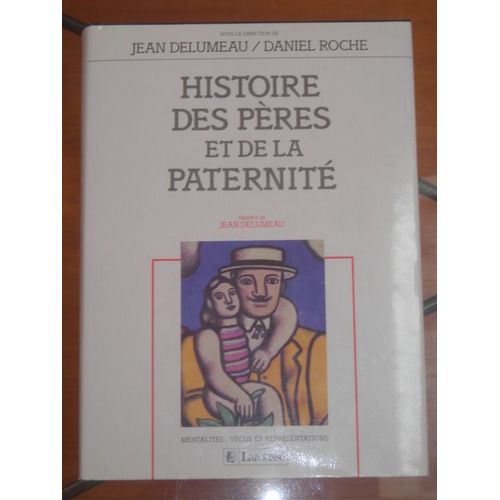 Histoire Des Pres Et De La Paternit   de Delumeau Jean  Format Reli 