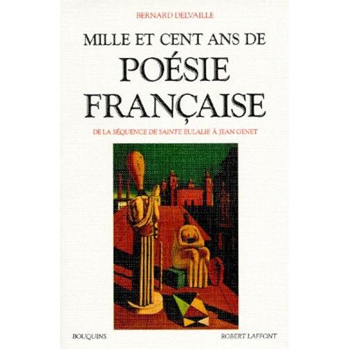 Mille Et Cent Ans De Posie Franaise - De La Squence De Sainte Eulalie  Jean Genet   de bernard delvaille  Format Broch 