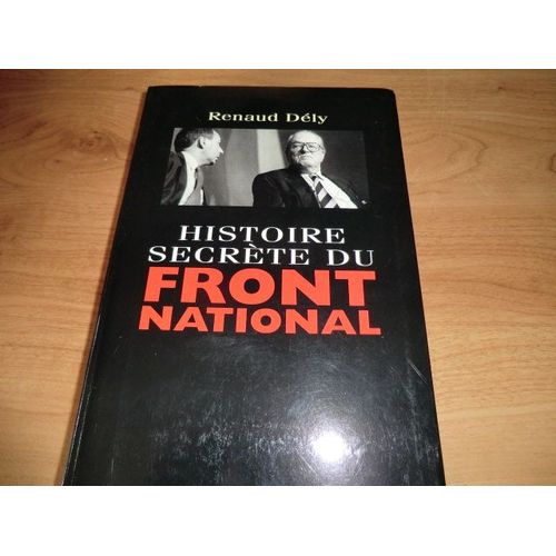Histoire Secrte Du Front National   de Dly, Renaud 