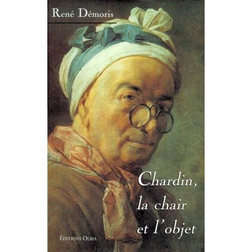 Chardin, La Chair Et L'objet   de Dmoris Ren  Format Broch 