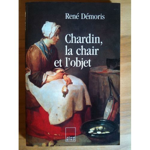Chardin - La Chair Et L'objet   de DEMORIS Ren 