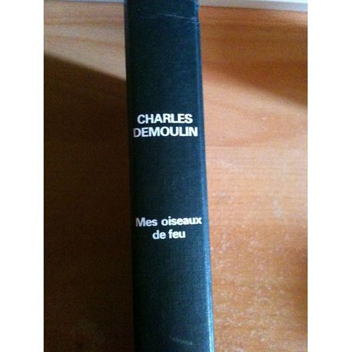 Mes Oiseaux De Feux   de charles demoulin