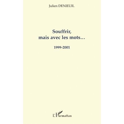 Souffrir, Mais Avec Les Mots - 1999-2001    Format Broch 
