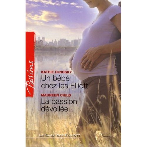 Un Bb Chez Les Elliott - La Passion Dvoile    Format Poche 