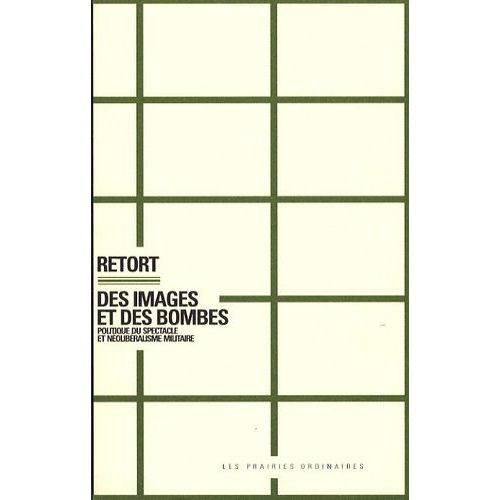Des Images Et Des Bombes - Politique Du Spectacle Et Nolibralisme Militaire   de Retort  Format Broch 