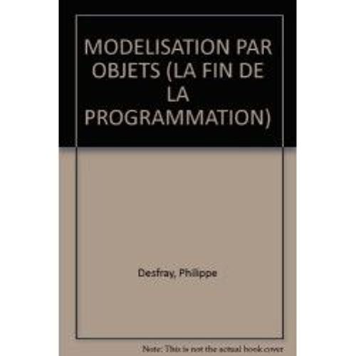 Modelisation Par Objets (La Fin De La Programmation)   de philippe desfray  Format Broch 