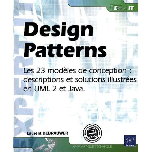 Design Patterns - Les 23 Modles De Conception : Descriptions Et Solutions Illustres En Uml 2 Et Java   de Debrauwer Laurent  Format Broch 