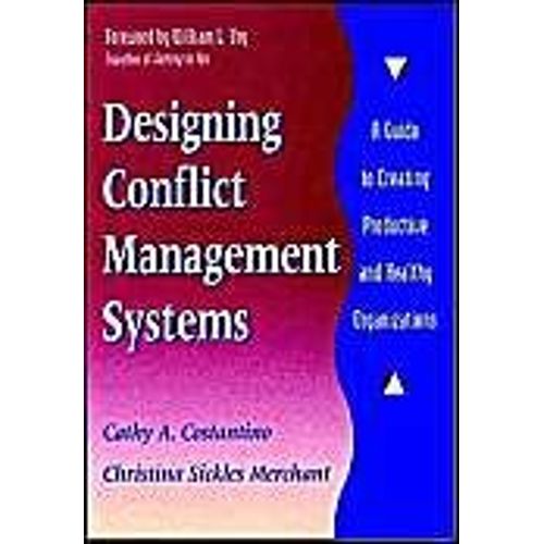 Designing Conflict Management Systems : A Guide To Creating Productive And Healthy Organizations Jossey-Bass Conflict Resolution Series   de Cathy A.  Cos  Format Cartonn 