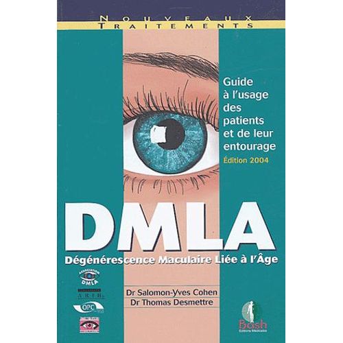 Dmla (Dgnrescence Maculaire Lie  L'ge) - Guide  L'usage Des Patients Et De Leur Entourage   de Salomon-Yves Cohen  Format Broch 