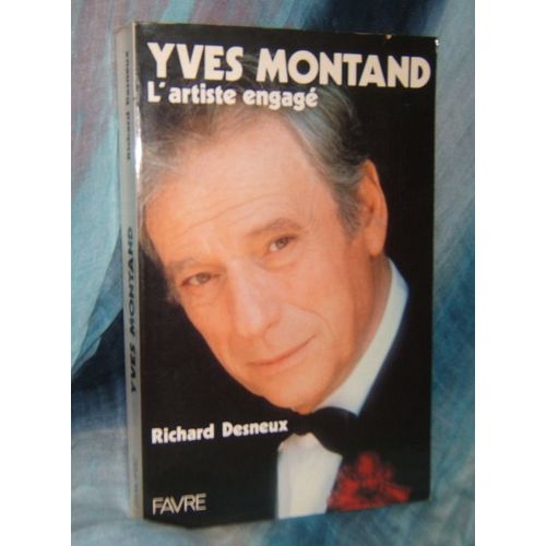 Yves Montand, L'artiste Engag   de Richard Desneux 