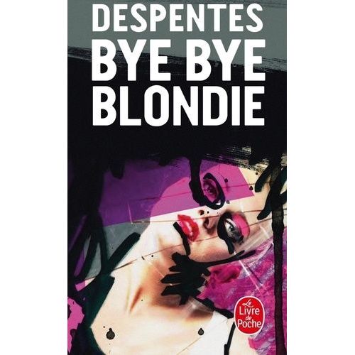 Bye Bye Blondie   de Despentes Virginie  Format Poche 