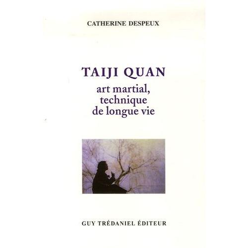 Taiji Quan - Art Martial, Technique De Longue Vie   de catherine despeux  Format Poche 