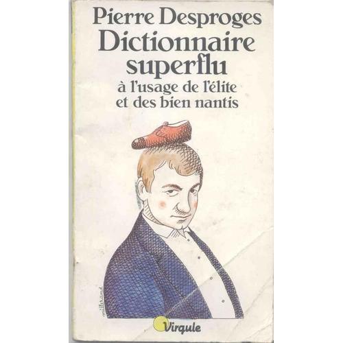 Dictionnaire Superflu  L'usage De L'lite Et Des Bien Nantis   de pierre desproges  Format Poche 