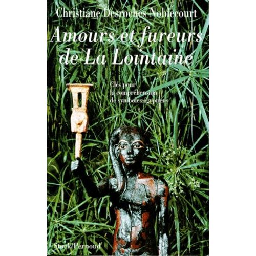 Amours Et Fureurs De La Lointaine - Cls Pour La Comprhension De Symboles gyptiens   de Desroches-Noblecourt Christiane  Format Broch 