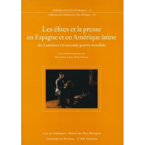 Les Elites Et La Presse En Espagne Et En Amerique Latine : Des Lumieres A La Seconde Guerre Mondiale    Format Broch 