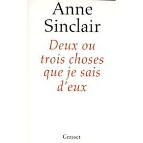 Deux Ou Trois Choses Que Je Sais D Eux   de anne sinclair 
