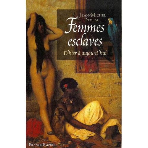 Femmes Esclaves - D'hier  Aujourd'hui   de jean-michel deveau  Format Broch 