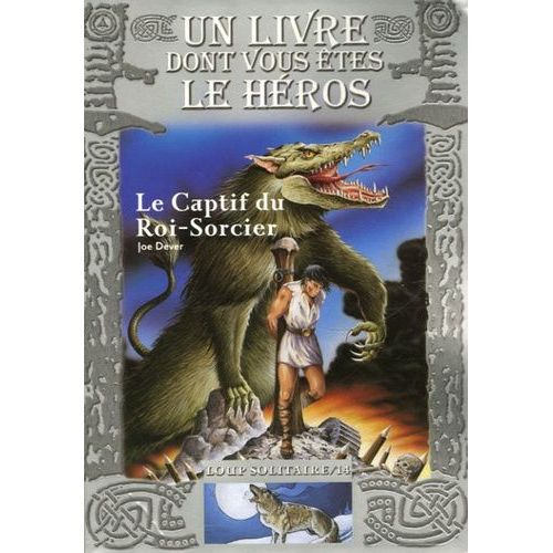 Loup Solitaire Tome 14 - Le Captif Du Roi-Sorcier   de joe dever  Format Poche 