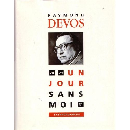 Un Jour Sans Moi - Extravagances   de raymond devos 