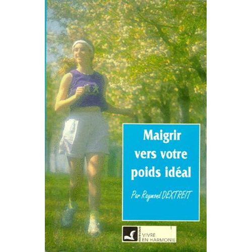 Maigrir Vers Votre Poids Idal   de Raymond Dextreit  Format Broch 