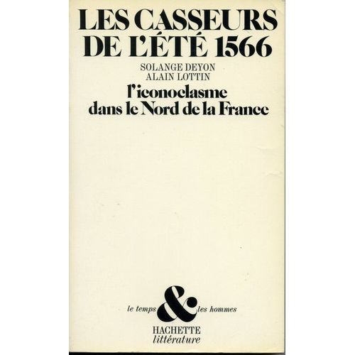 Les Casseurs De L't 1566 - L'iconoclasme Dans Le Nord   de Deyon, Solange  Format Non Precis 