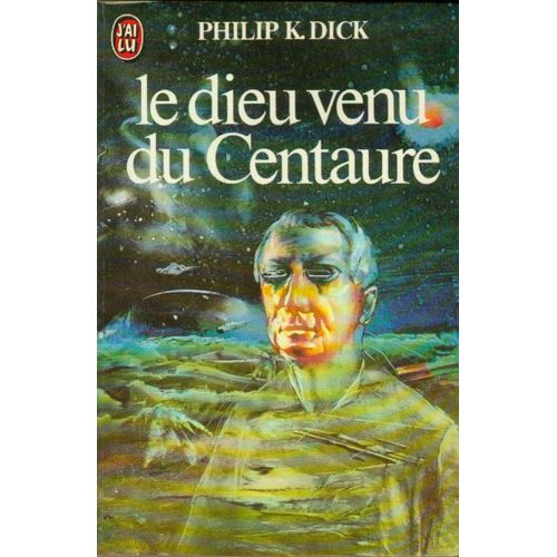 Le Dieu Venu Du Centaure   de Dick Philip K. 
