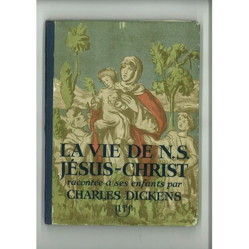La Vie De Ns Jsus-Christ Raconte  Ses Enfants   de charles dickens