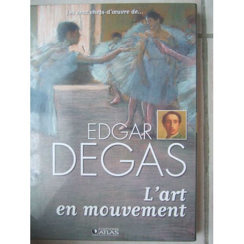 Edgar Degas L'art En Mouvement   de Collectif 