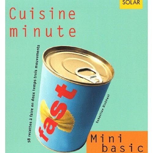 Cuisine Minute - 58 Recettes  Faire En Deux Temps Trois Mouvements   de Dickhaut Sebastian  Format Broch 