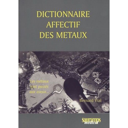 Dictionnaire Affectif Des Mtaux   de Vial Bernard  Format Broch 