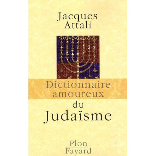 Dictionnaire Amoureux Du Judasme   de jacques attali  Format Broch 