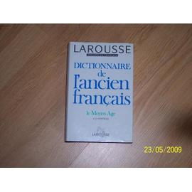 DICTIONNAIRE DE L'ANCIEN FRANCAIS.LE MOYEN AGE Dictionnaire De L'ancien ...