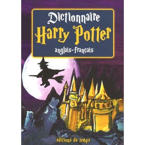 Dictionnaire Harry Potter Anglais-Franais - Les 6 Premiers Volumes   de Bruchon Denis  Format Broch 
