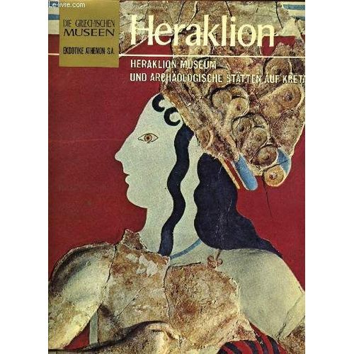 Die Griechischen Museen, Heraklion Museum Und Archologische Sttten Auf Kreta de Manolis Andronicos