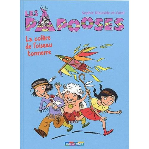 Les Papooses - Tome 3 - La Colre De L'oiseau Tonnerre    Format Album 