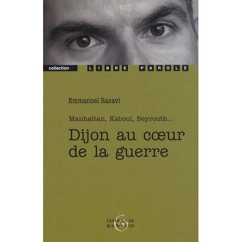 Dijon Au Coeur De La Guerre - Manhattan, Kaboul, Beyrouth    Format Broch 