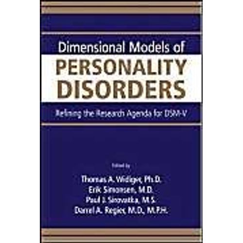 Dimensional Models Of Personality Disorders: Refining The Research Agenda For Dsm-V   de Thomas A. Widiger 