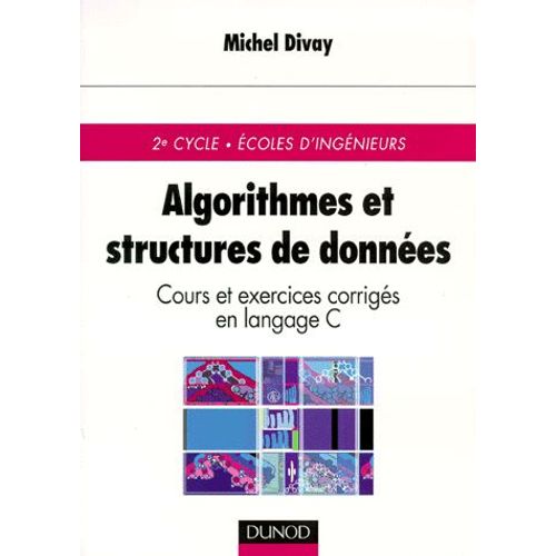 Algorithmes Et Structures De Donnees - Cours Et Exercices Corrigs En Langage C   de Michel Divay  Format Broch 