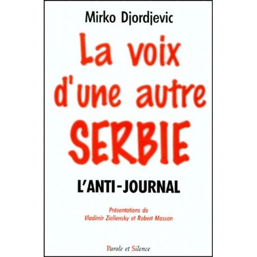 La Voix D'une Autre Serbie - L'anti-Journal    Format Broch 