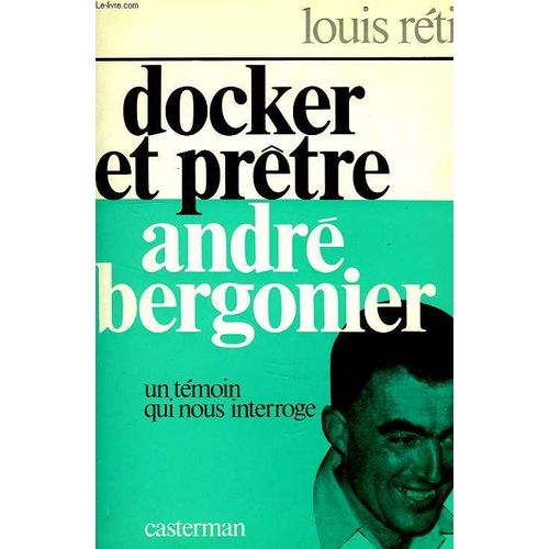 Docker Et Pretre, Andre Bergonnier, Un Temoin Qui Nous Interroge   de Retif Louis 