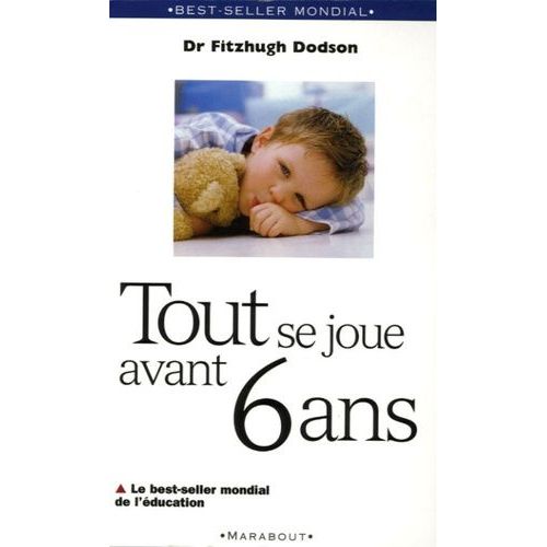 Tout Se Joue Avant 6 Ans - How To Parent   de Dodson Fitzhugh  Format Poche 