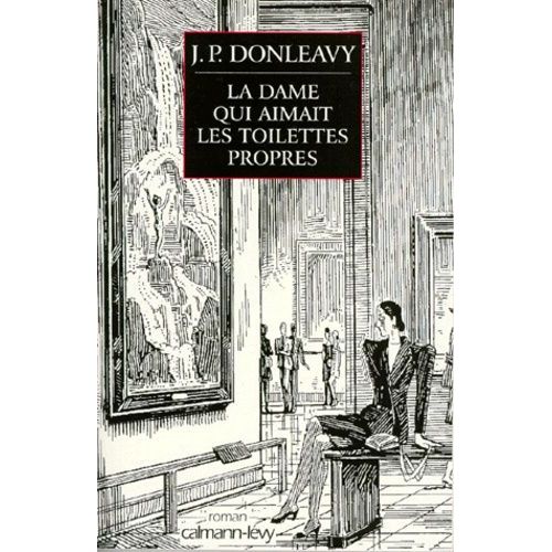 La Dame Qui Aimait Les Toilettes Propres - Chronique D'une Des tranges Histoires Colportes Dans Les Environs De New York   de james-patrick donleavy  Format Beau livre 