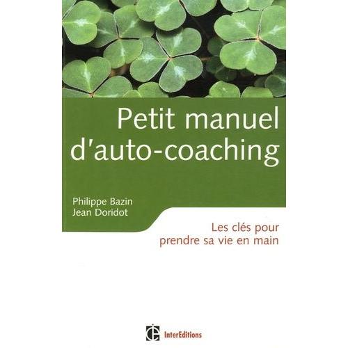 Petit Manuel D'auto-Coaching - Les Cls Pour Prendre Sa Vie En Main   de Bazin Philippe  Format Broch 
