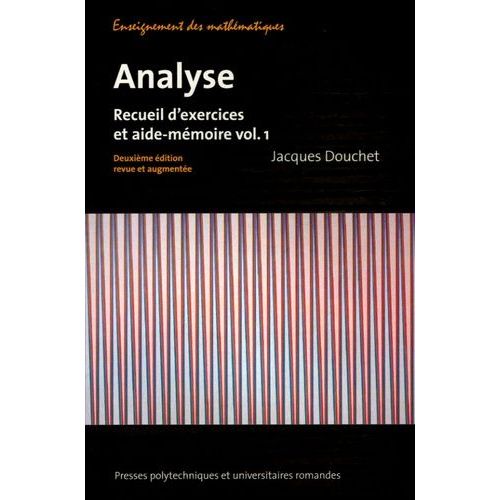 Analyse - Recueil D'exercices Et Aide-Mmoire Volume 1    Format Broch 