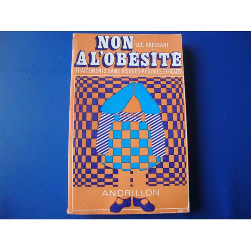Non A L'obesite , Traitements Sans Risques, Rgimes Efficaces   de luc dressant