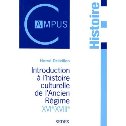 Introduction  L'histoire Culturelle De L'ancien Rgime - Xvie-Xviiie Sicle   de herv drvillon  Format Broch 
