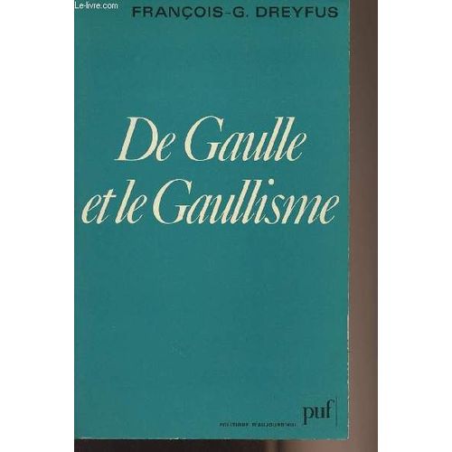 De Gaulle Et Le Gaullisme - Essai D'interprtation   de Dreyfus Franois-Georges  Format Broch 
